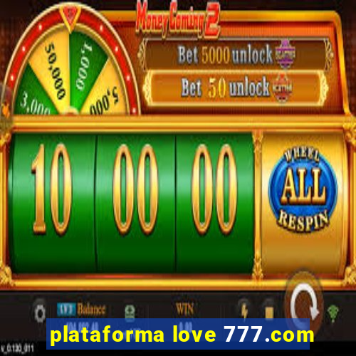 plataforma love 777.com